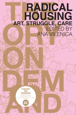 Radical Housing : Art, Struggle, Care