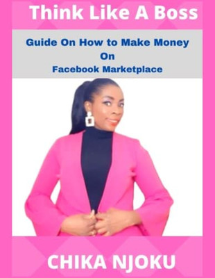 Think Like A Boss : Guide On How To Make Money On Facebook Marketplace