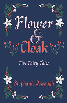 Flower & Cloak : Five Fairy Tales