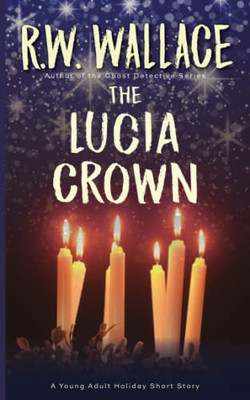 The Lucia Crown: A Young Adult Holiday Short Story