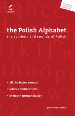 The Polish Alphabet : The Symbols And Sounds Of Polish