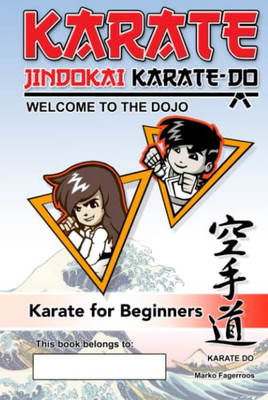Karate - Welcome To The Dojo. Jindokai Karate-Do Edition: Karate For Beginners - 9780645388787