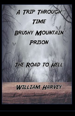 A Trip Through Time, Brushy Mountain Prison : The Road To Hell