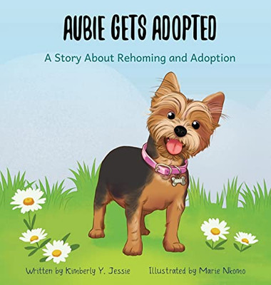 Aubie Gets Adopted : A Story About Rehoming And Adoption