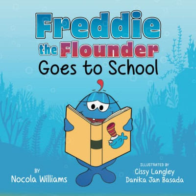 Freddie The Flounder Goes To School - 9781736069653