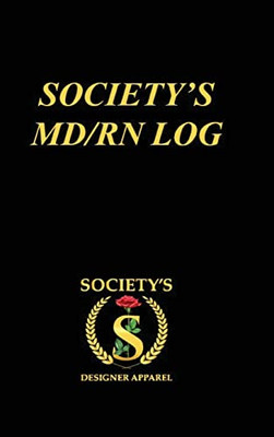 Society'S Md/Rn Log : A Guided Prompt Journal For Nursing Students To Reflect, Embrace, And Inspire Your Goals On The Road To Success