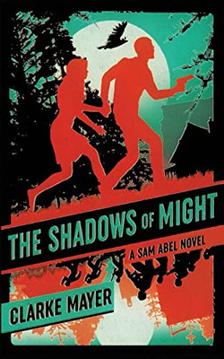 The Shadows Of Might: A Sam Abel Novel - 9781735547367