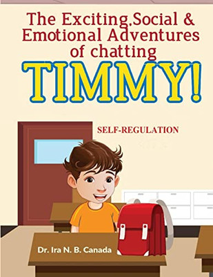 The Exciting Social & Emotional Adventures Of Chatting Timmy! : Self-Regulation