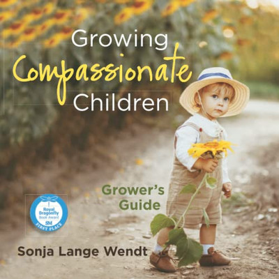 Growing Compassionate Children: A Grower'S Guide