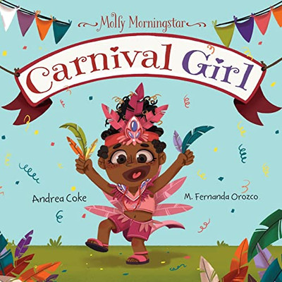 Molly Morningstar Carnival Girl : A Colorful Story Of Culture And Friendship