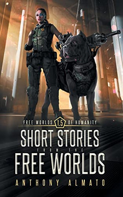 Free Worlds Of Humanity : Short Stories From The Free Worlds
