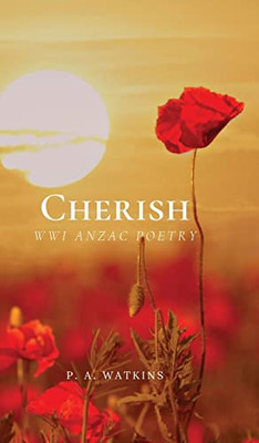 Cherish : Wwi Anzac Poetry