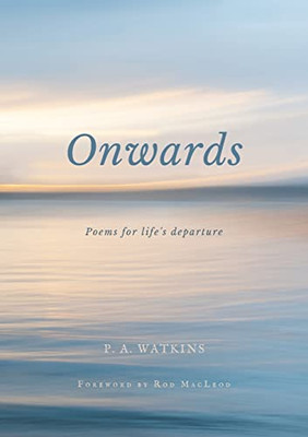 Onwards : Poems For Life'S Departure - 9780473602772
