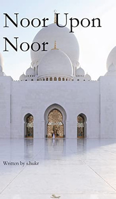 Noor Upon Noor : Collection Of Muslim Quotes