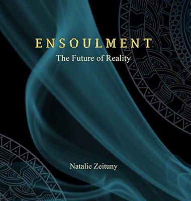 Ensoulment : The Future Of Reality