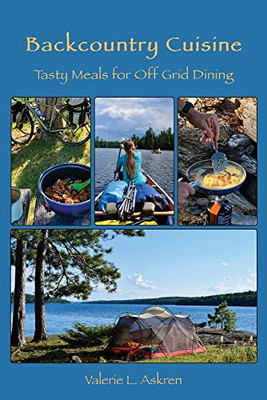 Backcountry Cuisine : Tasty Meals For Off Grid Dining