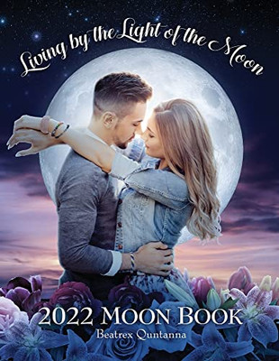 Living By The Light Of The Moon : 2022 Moon Book