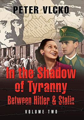 In The Shadow Of Tyranny : Between Hitler And Stalin, Vol. 2