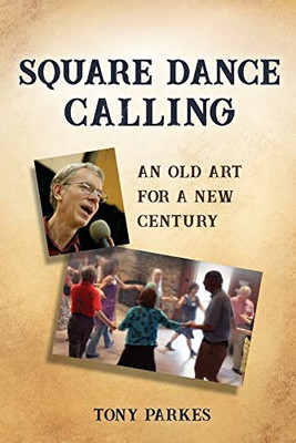 Square Dance Calling : An Old Art For A New Century