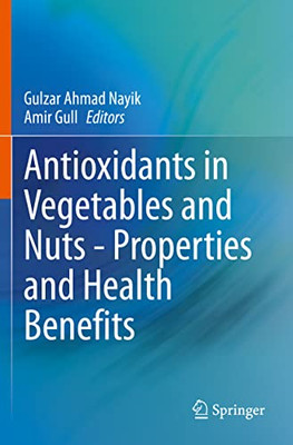 Antioxidants In Vegetables And Nuts - Properties And Health Benefits