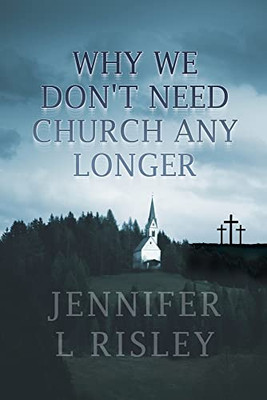 Why We Don'T Need Church Any Longer