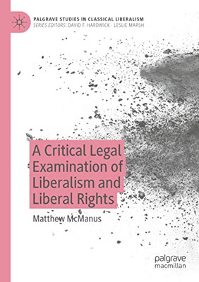 A Critical Legal Examination Of Liberalism And Liberal Rights