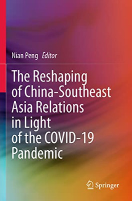 The Reshaping Of China-Southeast Asia Relations In Light Of The Covid-19 Pandemic