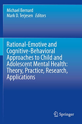 Rational-Emotive And Cognitive-Behavioral Approaches To Child And Adolescent Mental Health: Theory, Practice, Research, Applications.