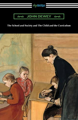 The School And Society And The Child And The Curriculum