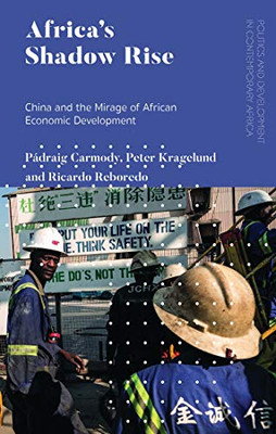Africa'S Shadow Rise : China And The Mirage Of African Economic Development