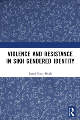 Violence And Resistance In Sikh Gendered Identity