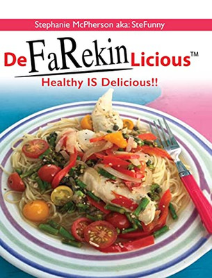 Defarekinlicious: Healthy Is Delicious!! - 9781685153397