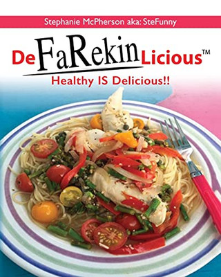 Defarekinlicious: Healthy Is Delicious!! - 9781685153403