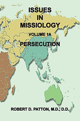 Issues In Missiology, Volume 1, Part 1A: Persecution (2)