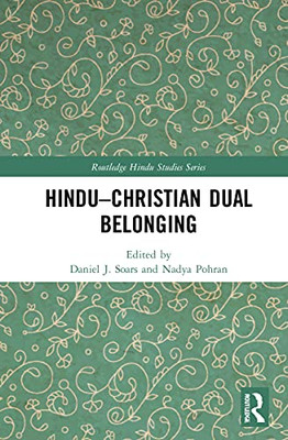 Hindu-Christian Dual Belonging (Routledge Hindu Studies)