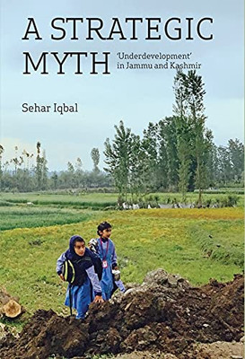 A Strategic Myth: 'Underdevelopment' In Jammu And Kashmir