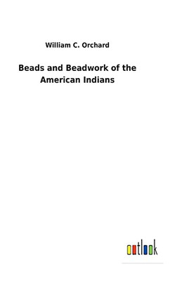 Beads And Beadwork Of The American Indians - 9783752471618