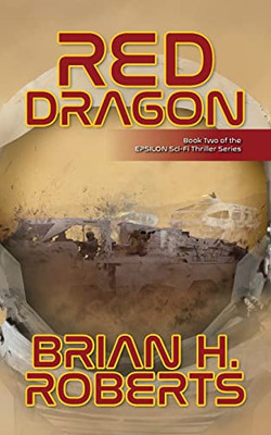 Red Dragon: Book Two Of The Epsilon Sci-Fi Thriller Series