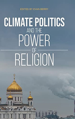 Climate Politics And The Power Of Religion - 9780253059055