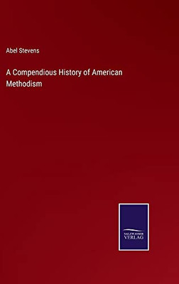 A Compendious History Of American Methodism - 9783752566178