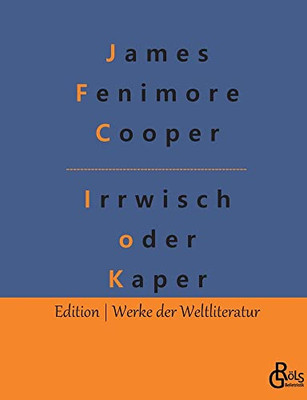 Der Irrwisch Oder Der Kaper: Ein See-Roman (German Edition)