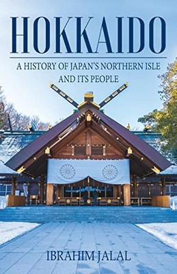 Hokkaido: A History Of JapanS Northern Isle And Its People