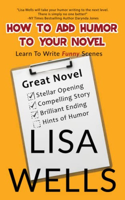 How To Add Humor To Your Novel: Learn To Write Funny Scenes