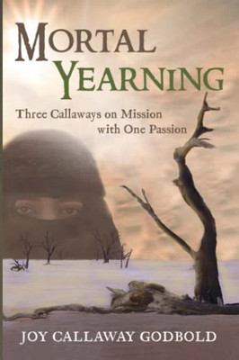 Mortal Yearning: Three Callaways On Mission With One Passion
