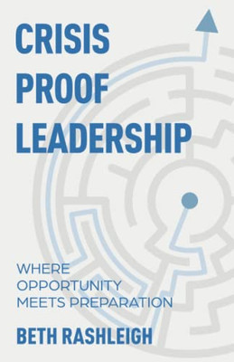 Crisis Proof Leadership: Where Opportunity Meets Preparation