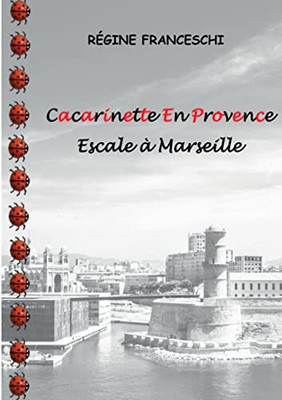 Cacarinette En Provence. Escale À Marseille (French Edition)