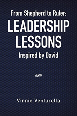 From Shepherd To Ruler: Leadership Lessons Inspired By David