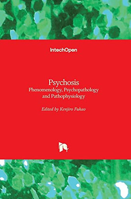 Psychosis: Phenomenology, Psychopathology And Pathophysiology