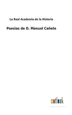 Poesìas De D. Manuel Cañete (Spanish Edition) - 9783752487220