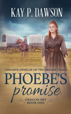 Phoebe'S Promise: A Historical Christian Romance (Oregon Sky)